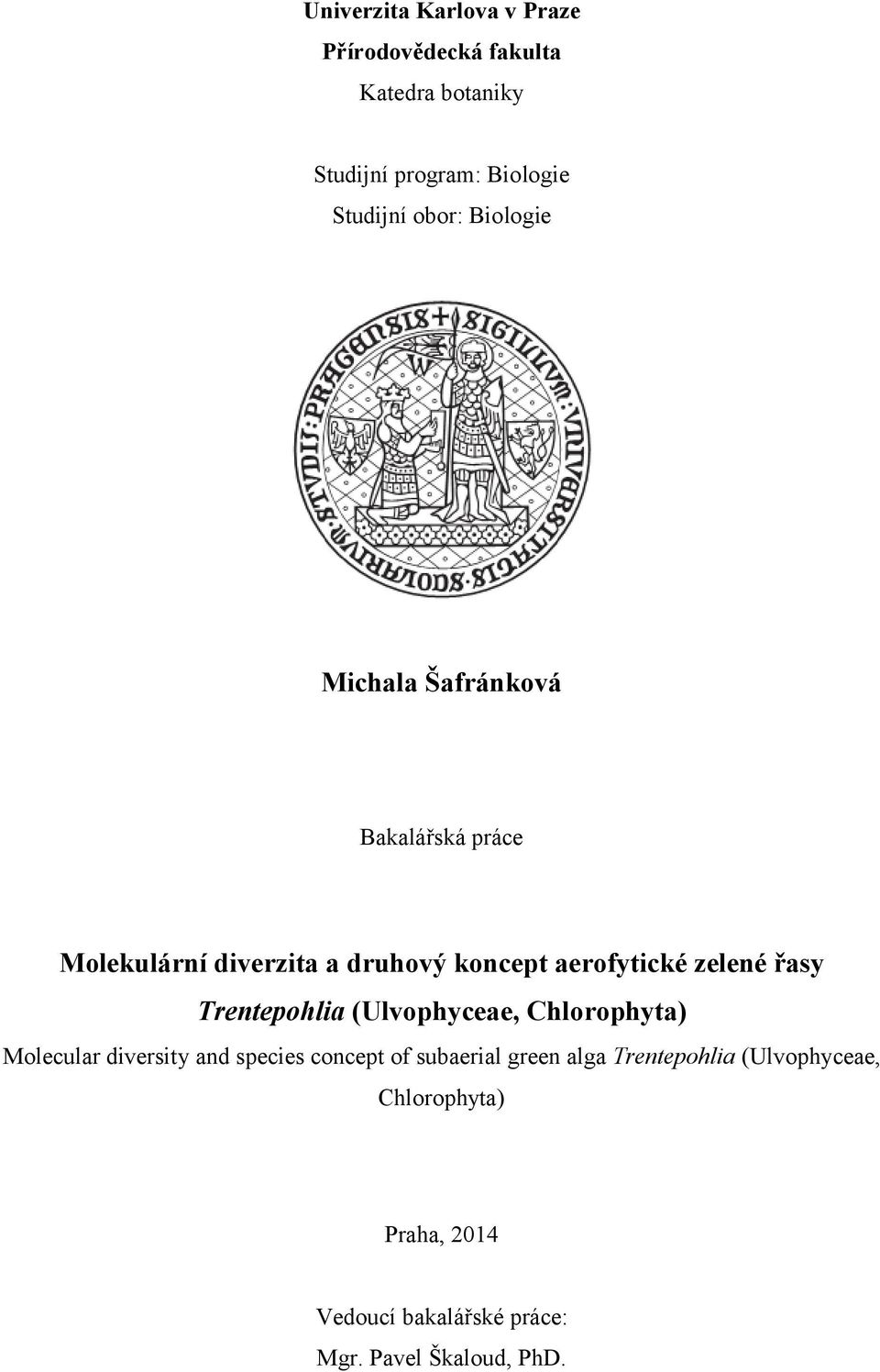 zelené řasy Trentepohlia (Ulvophyceae, Chlorophyta) Molecular diversity and species concept of subaerial