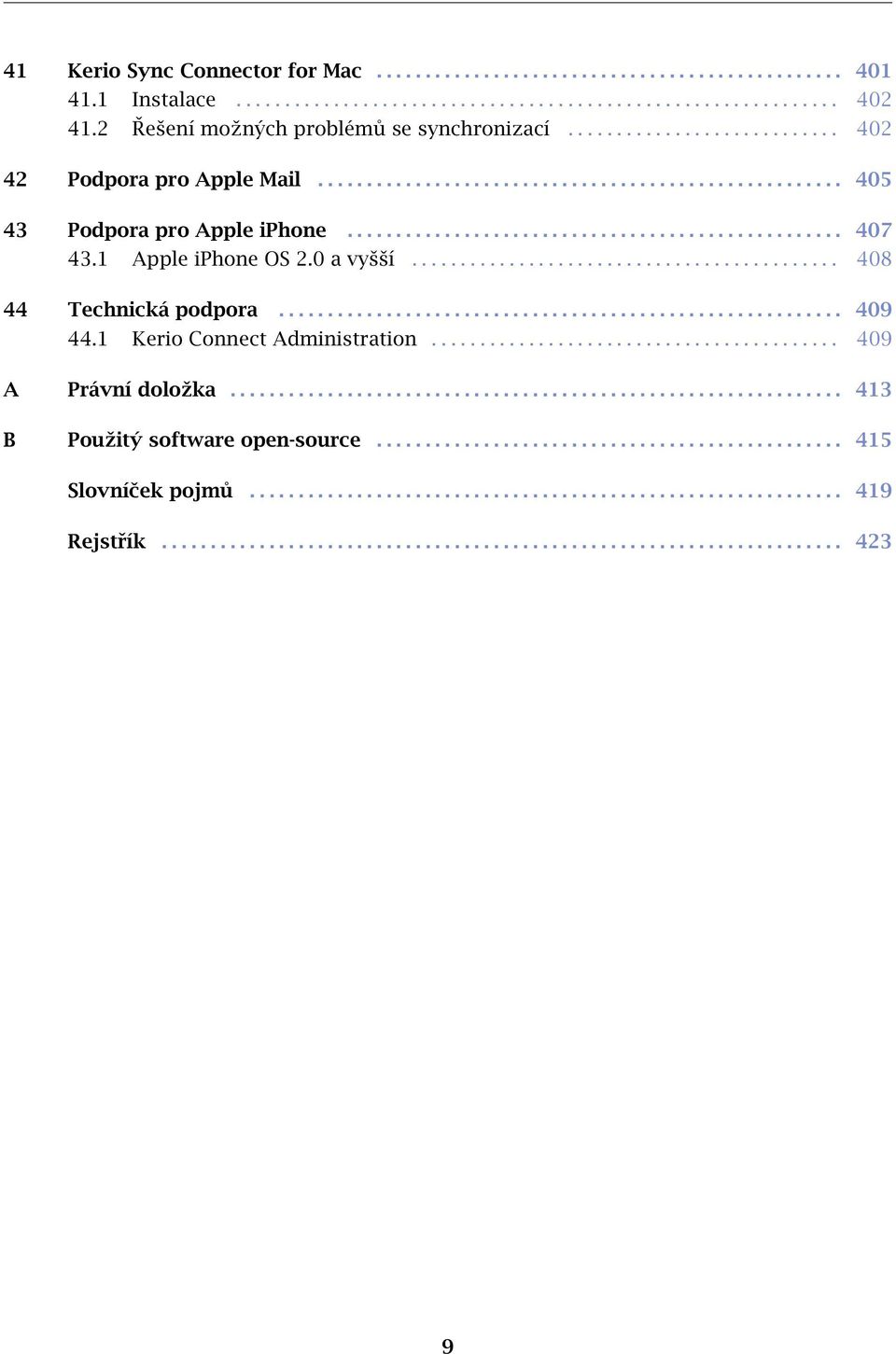 1 Apple iphone OS 2.0 a vyšší............................................ 408 44 Technická podpora.......................................................... 409 44.1 Kerio Connect Administration.