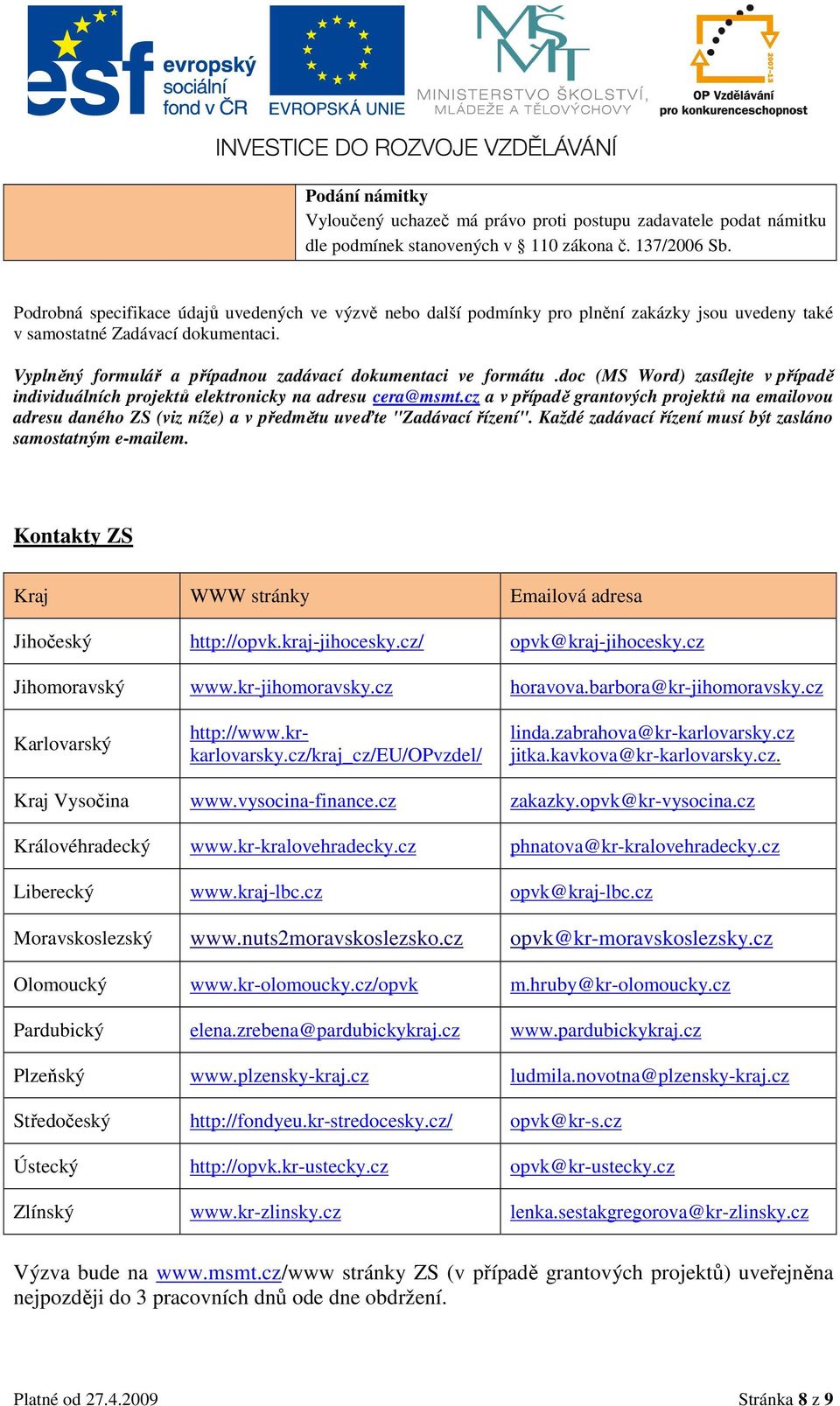 doc (MS Word) zasílejte v případě individuálních projektů elektronicky na adresu cera@msmt.