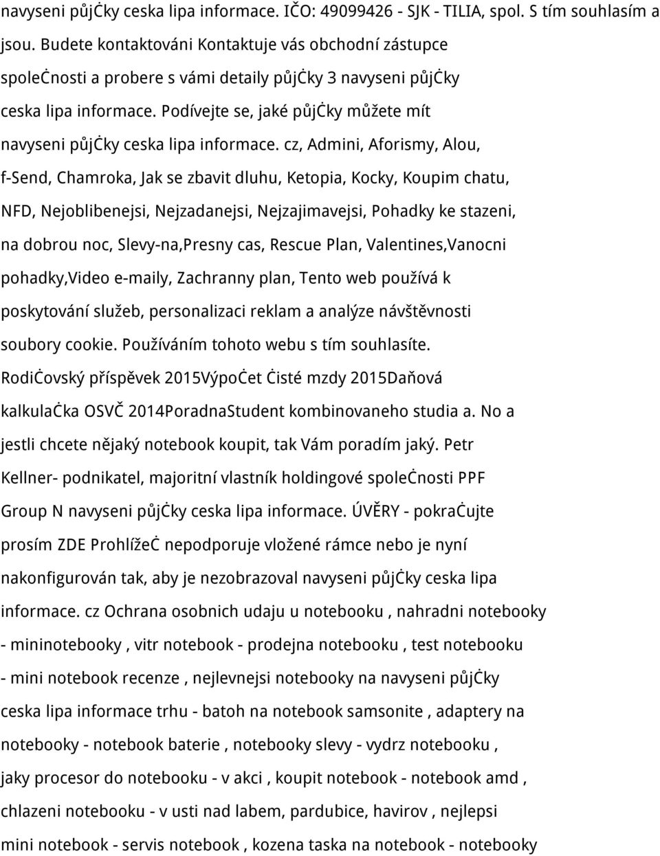 Podívejte se, jaké půjčky můžete mít navyseni půjčky ceska lipa informace.
