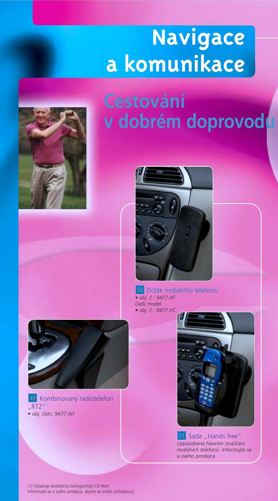 WJ 51 Sada Hands free Uzpůsobená hlavním značkám mobilních telefonů.