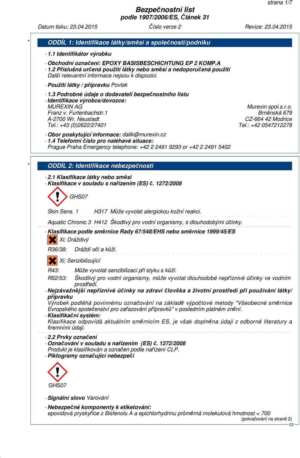 : +43 (0)2622/27401 Tel.: +42 0547212278 Obor poskytující informace: dalik@murexin.cz 1.