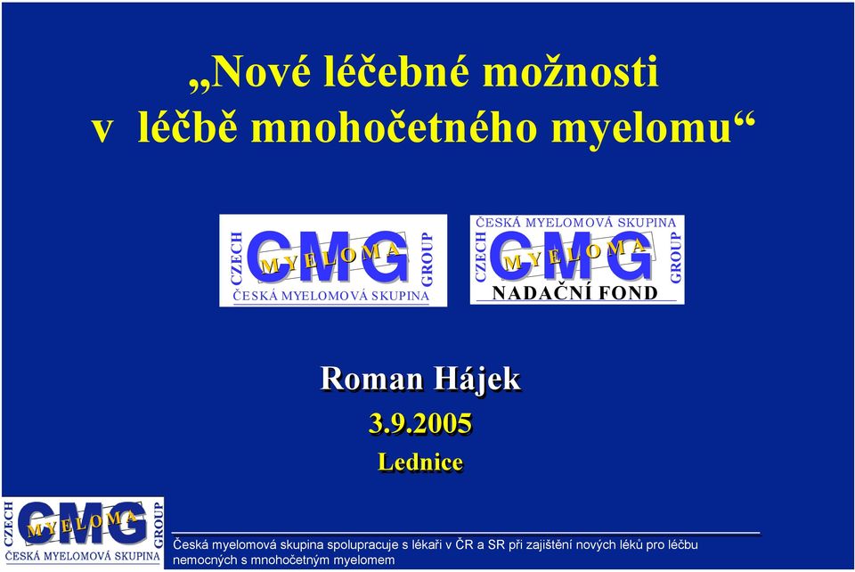 MYELOMOVÁ SKUPINA ČESKÁ MYELOMOVÁ SKUPINA CZECH