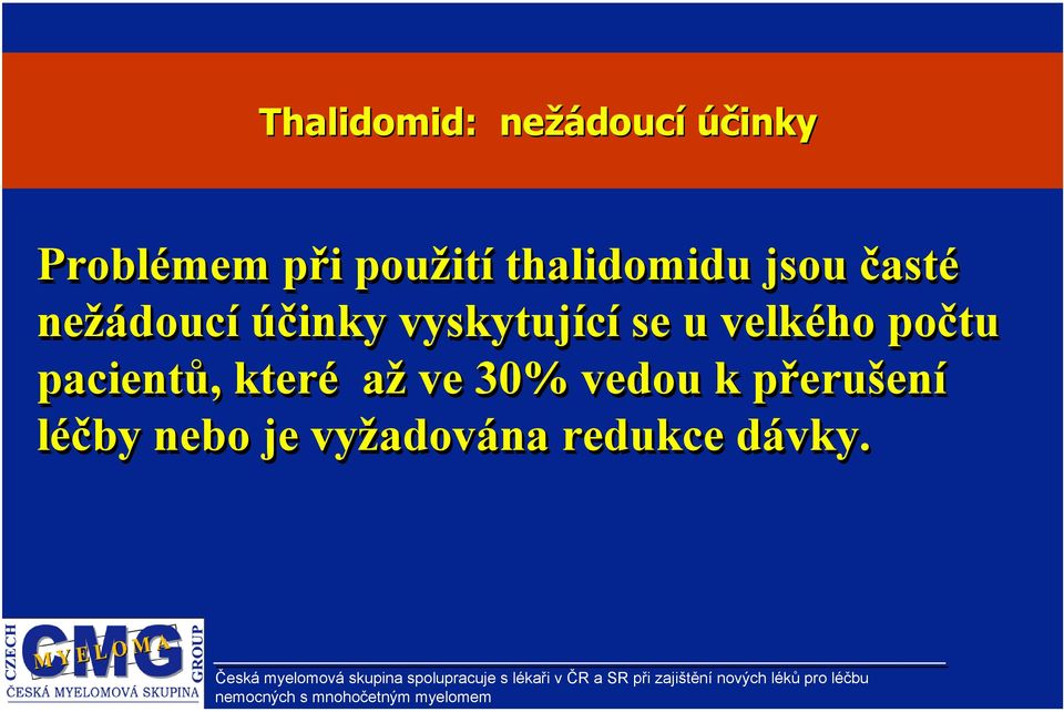 se u velkého počtu pacientů, které až ve 30% vedou