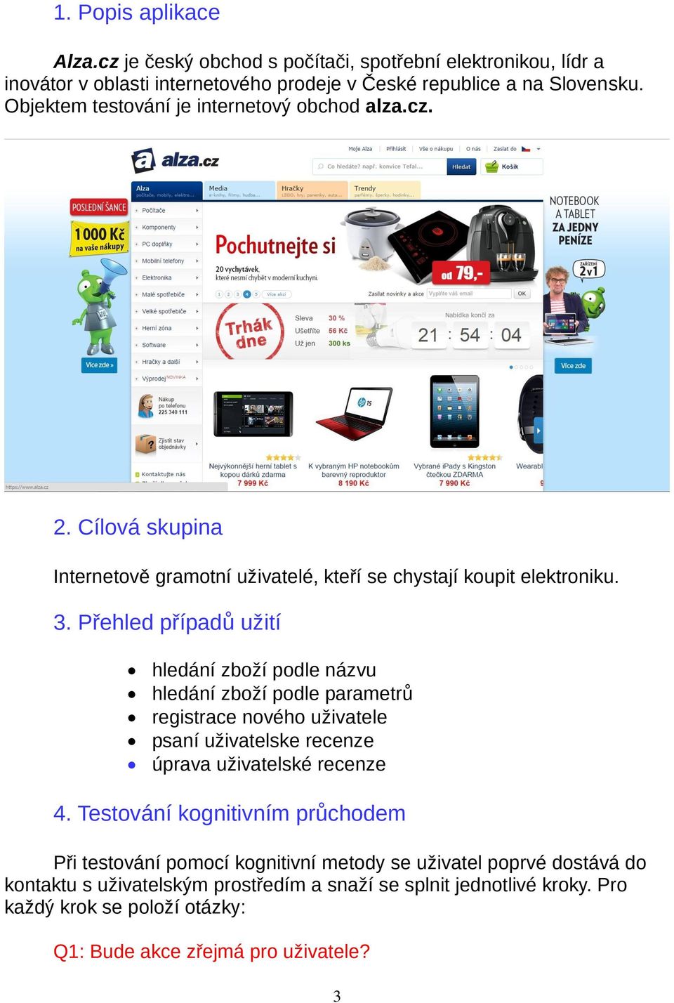 Přehled případů užití hledání zboží podle názvu hledání zboží podle parametrů registrace nového uživatele psaní uživatelske recenze úprava uživatelské recenze 4.