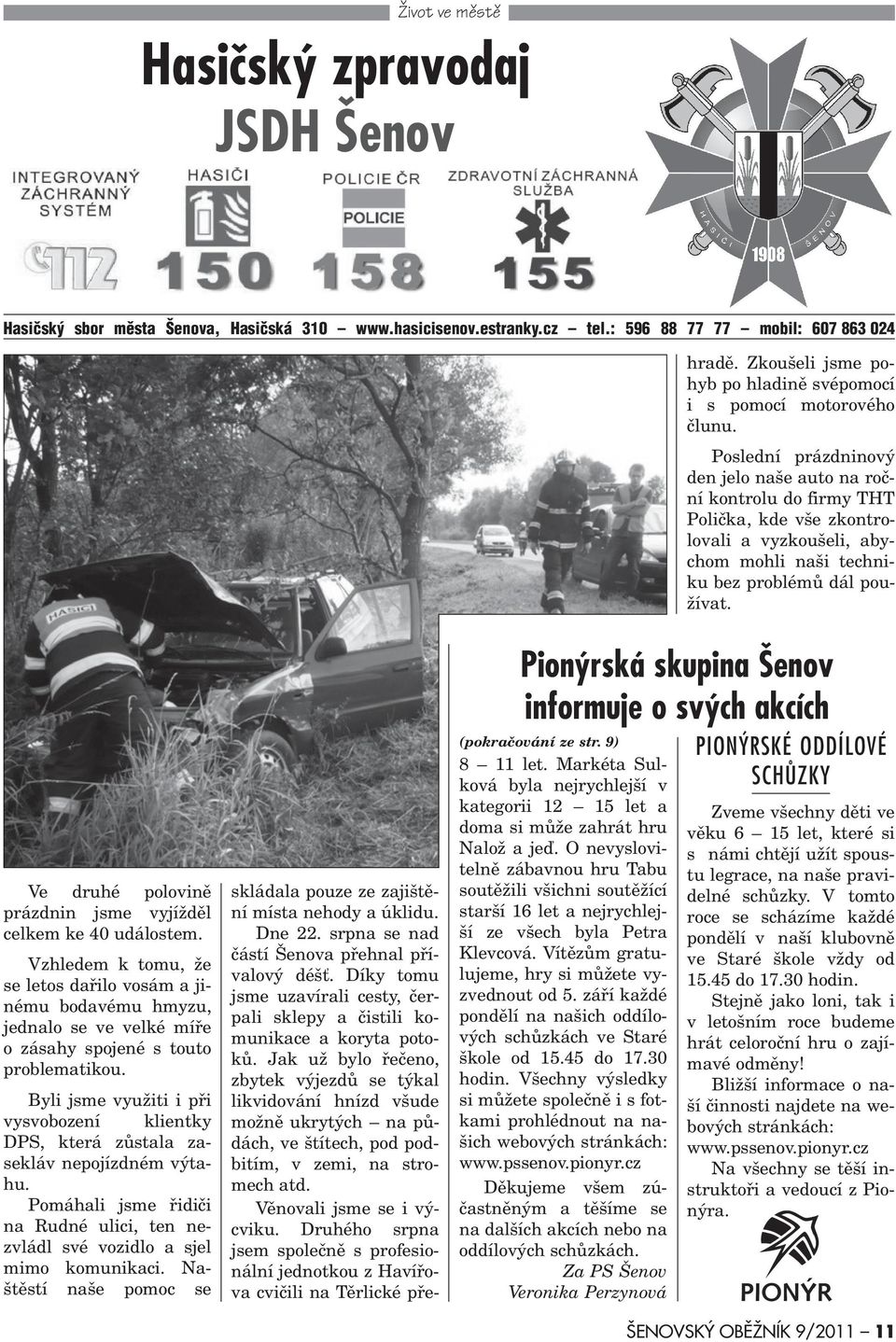 Díky tomu jsme uzavírali cesty, èerpali sklepy a èistili komunikace a koryta potokù.
