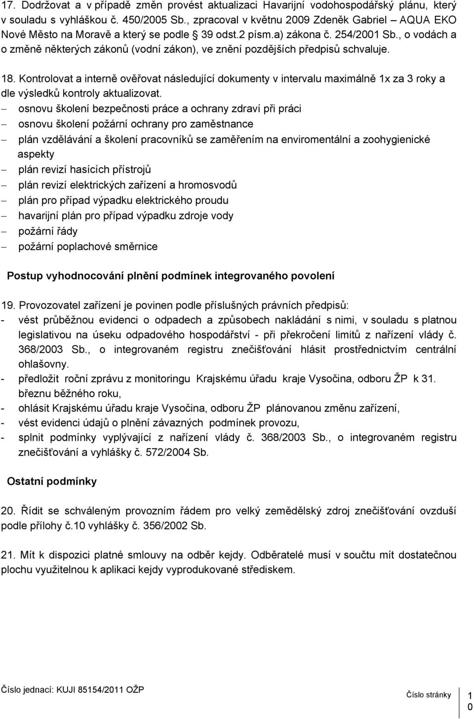 , o vodách a o změně některých zákonů (vodní zákon), ve znění pozdějších předpisů schvaluje. 18.