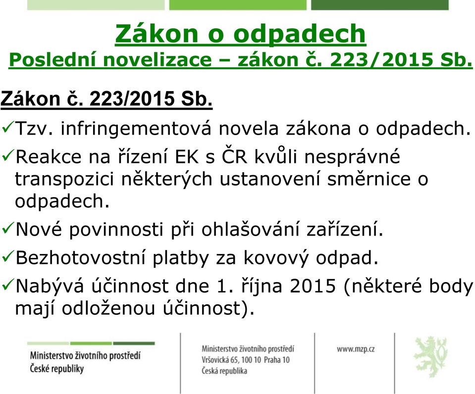 Reakce na řízení EK s ČR kvůli nesprávné transpozici některých ustanovení směrnice o odpadech.