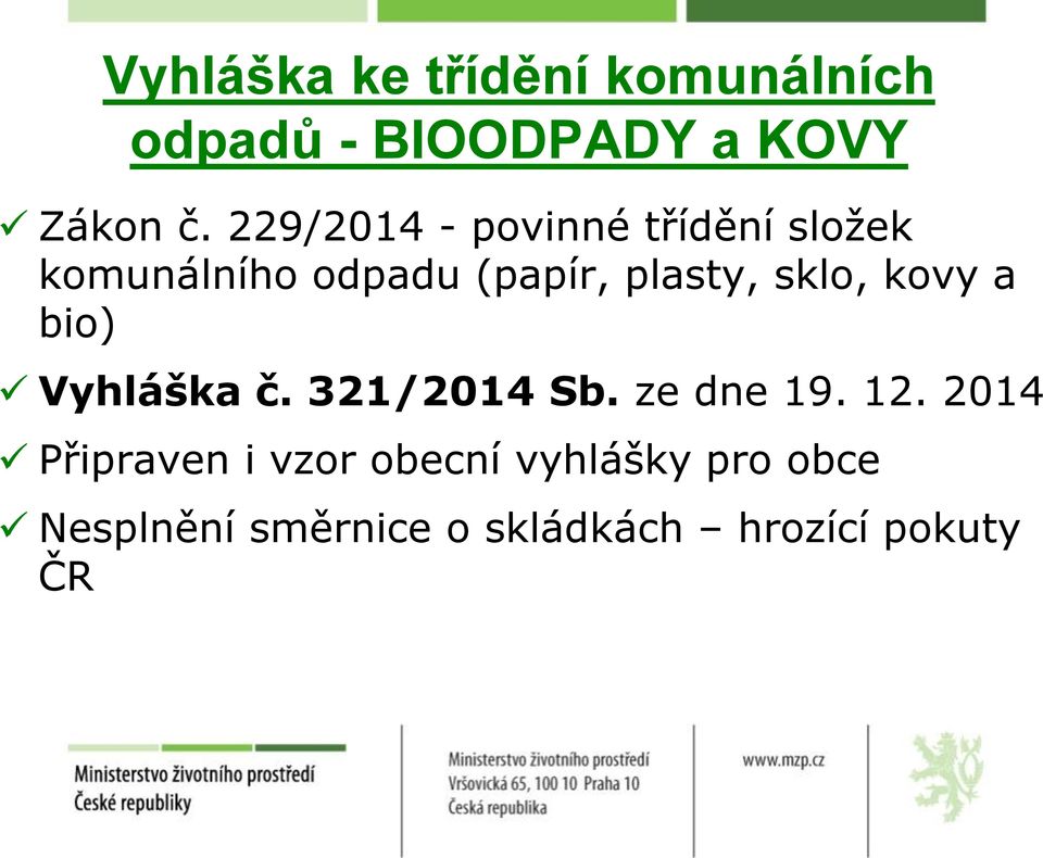 sklo, kovy a bio) Vyhláška č. 321/2014 Sb. ze dne 19. 12.