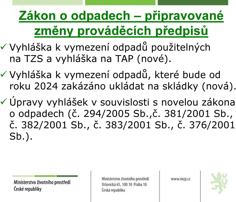 Vyhláška k vymezení odpadů, které bude od roku 2024 zakázáno ukládat na skládky (nová).