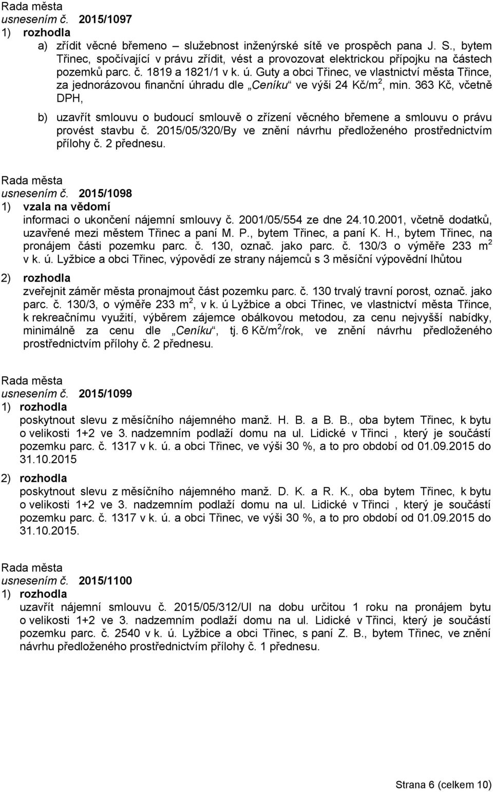 Guty a obci Třinec, ve vlastnictví města Třince, za jednorázovou finanční úhradu dle Ceníku ve výši 24 Kč/m 2, min.