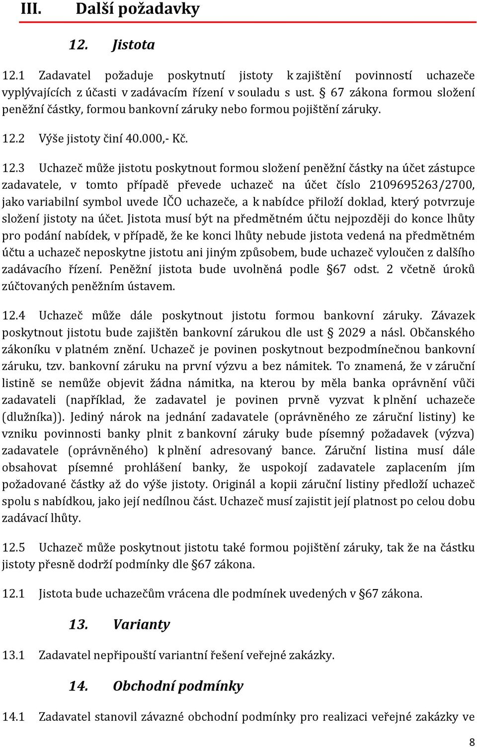 2 Výše jistoty činí 40.000,- Kč. 12.