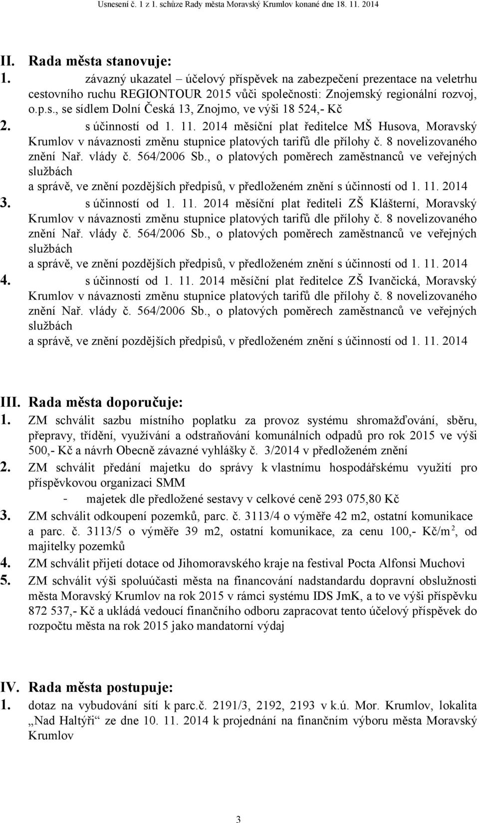 , o platových poměrech zaměstnanců ve veřejných službách a správě, ve znění pozdějších předpisů, v předloženém znění s účinností od 1. 11.