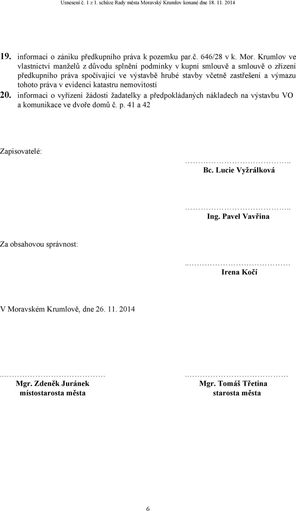 zastřešení a výmazu tohoto práva v evidenci katastru nemovitostí 20.