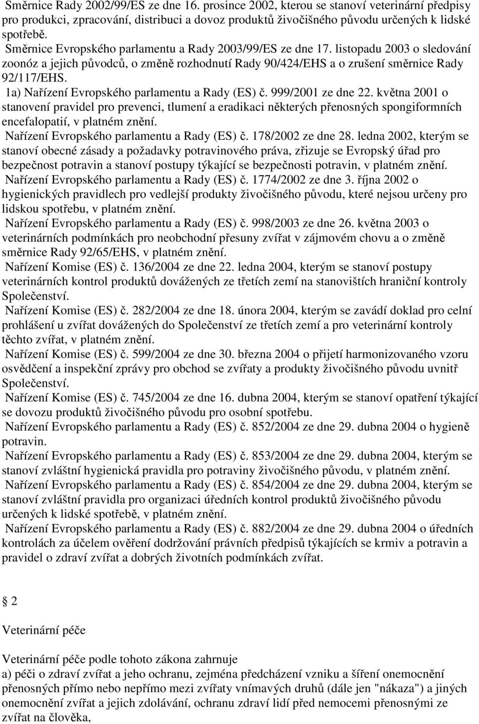 1a) Nařízení Evropského parlamentu a Rady (ES) č. 999/2001 ze dne 22.