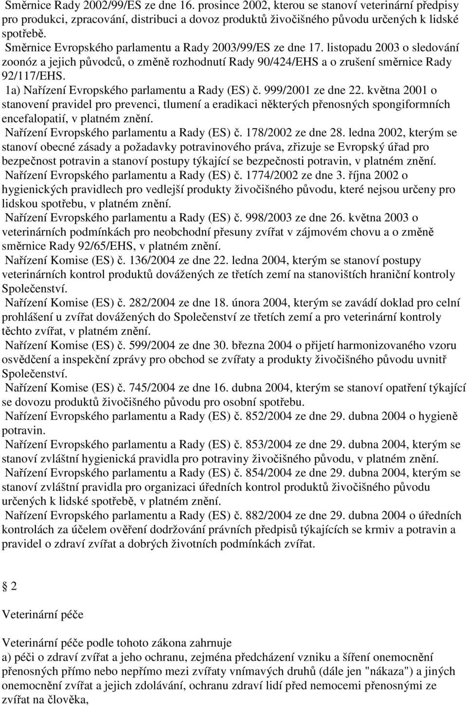 1a) Nařízení Evropského parlamentu a Rady (ES) č. 999/2001 ze dne 22.