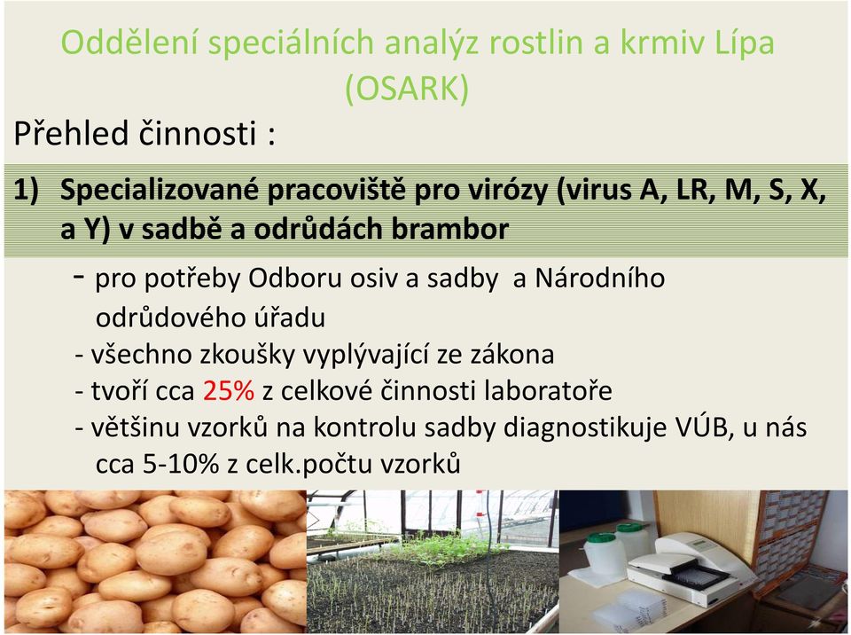 a sadby a Národního odrůdového úřadu všechno zkoušky vyplývající ze zákona tvoří cca 25% z celkové