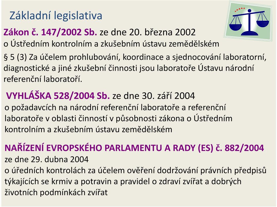 laboratoře Ústavu národní referenční laboratoří. VYHLÁŠKA 528/2004 Sb. ze dne 30.