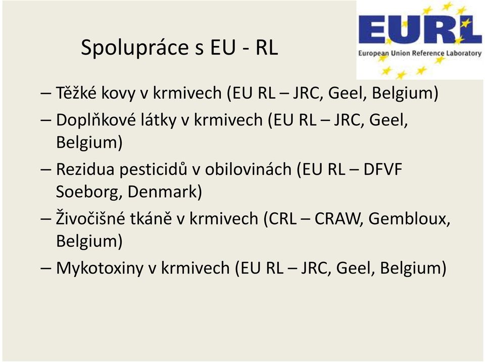 v obilovinách (EU RL DFVF Soeborg, Denmark) Živočišné tkáně v krmivech