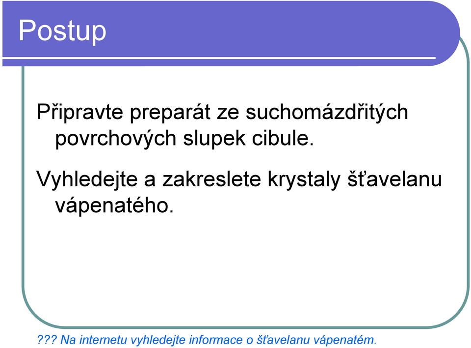 Vyhledejte a zakreslete krystaly šťavelanu