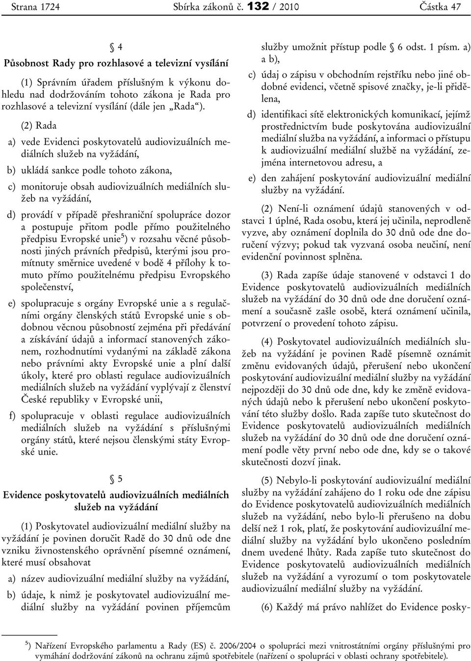 (dále jen Rada ).