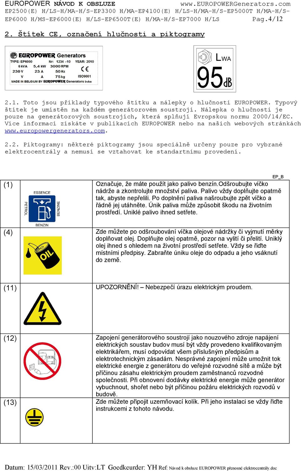 Více informací získáte v publikacích EUROPOWER nebo na našich webových stránkách www.europowergenerators.com. 2.