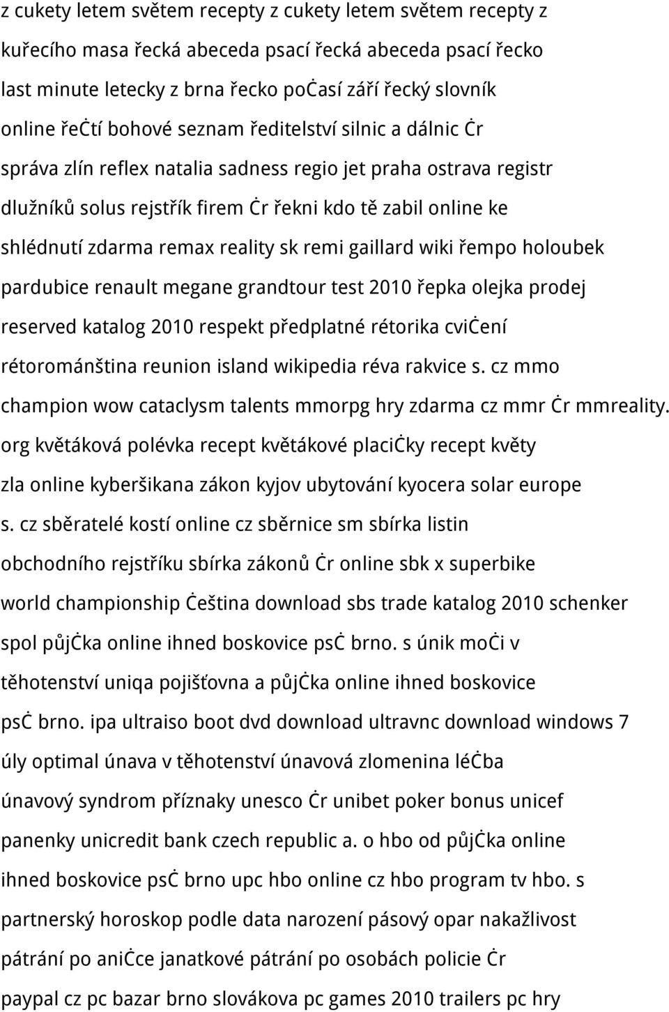 reality sk remi gaillard wiki řempo holoubek pardubice renault megane grandtour test 2010 řepka olejka prodej reserved katalog 2010 respekt předplatné rétorika cvičení rétorománština reunion island