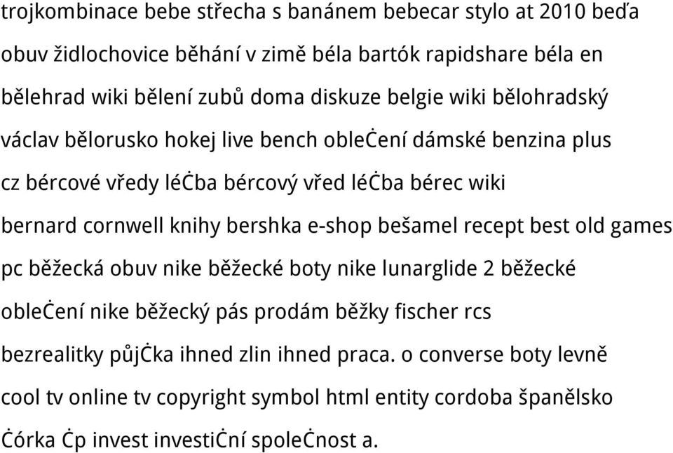 cornwell knihy bershka e-shop bešamel recept best old games pc běžecká obuv nike běžecké boty nike lunarglide 2 běžecké oblečení nike běžecký pás prodám běžky