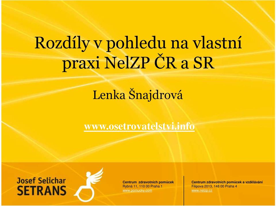 info Centrum zdravotních pomůcek Rybná 11, 1 00 Praha 1 www.