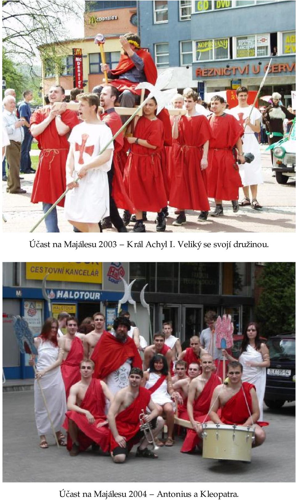 Veliký se svojí družinou.