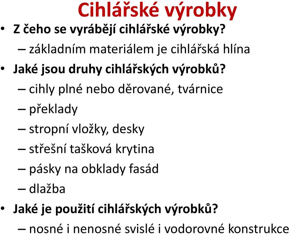 cihly plné nebo děrované, tvárnice překlady stropní vložky, desky střešní tašková