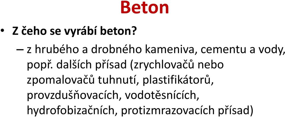 dalších přísad (zrychlovačů nebo zpomalovačů tuhnutí,