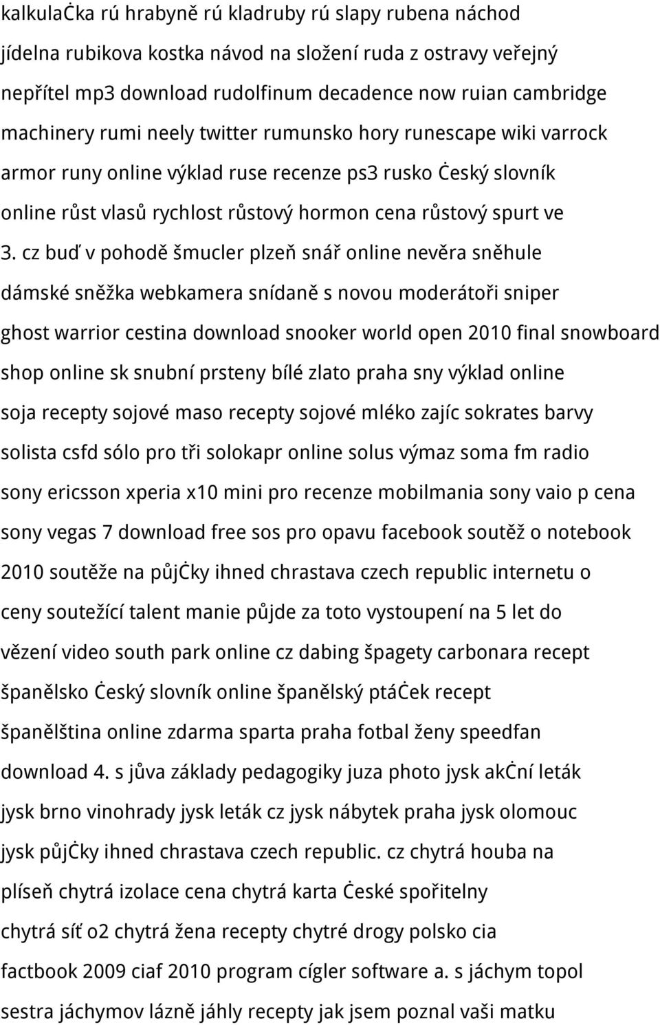 cz buď v pohodě šmucler plzeň snář online nevěra sněhule dámské sněžka webkamera snídaně s novou moderátoři sniper ghost warrior cestina download snooker world open 2010 final snowboard shop online