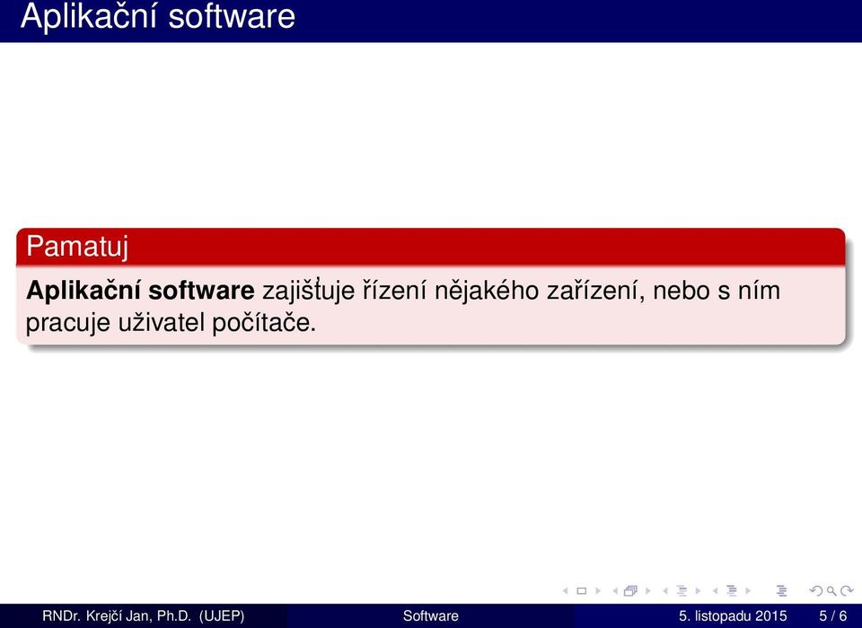 ním pracuje uživatel počítače. RNDr.