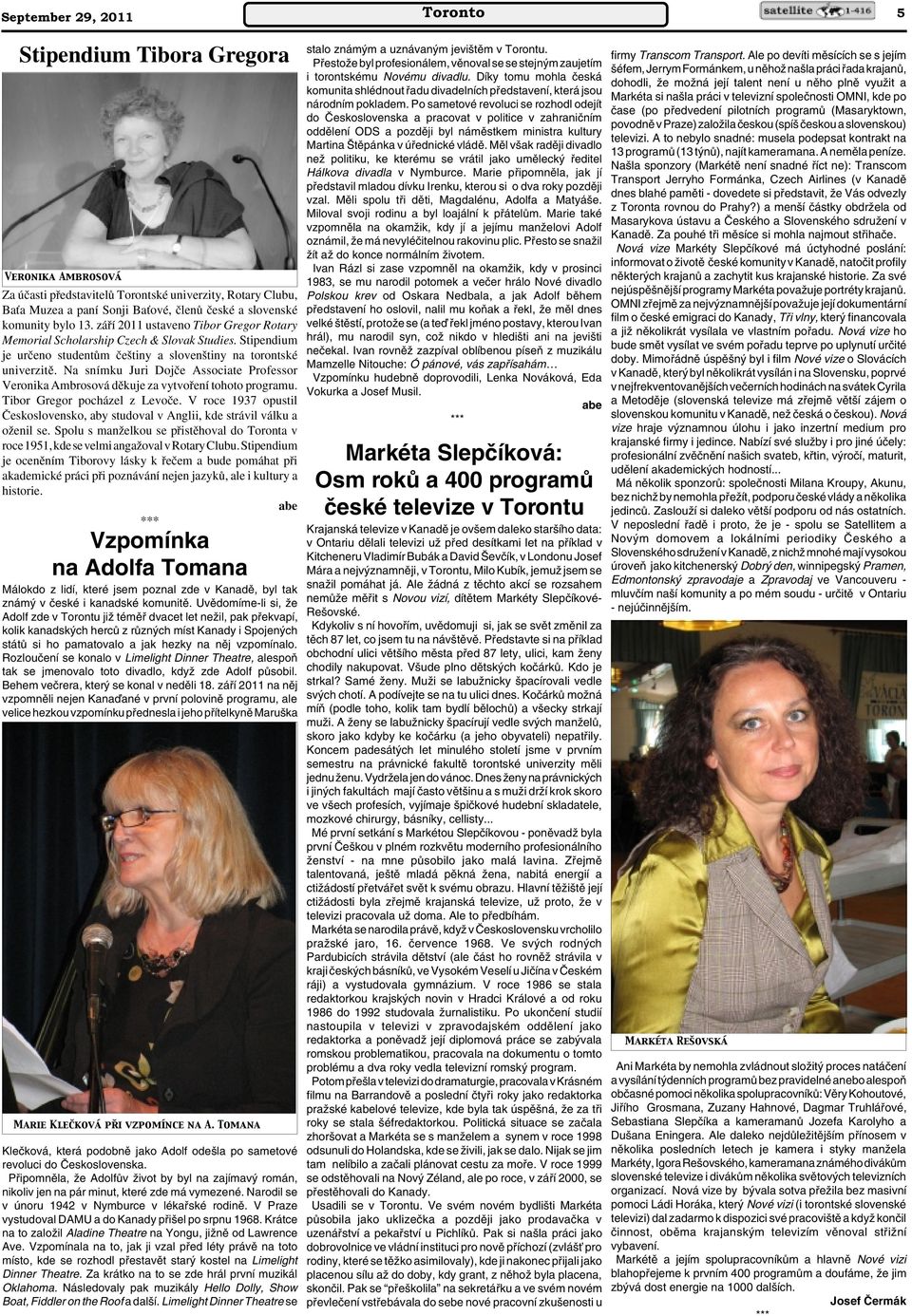 Na snímku Juri Dojãe Associate Professor Veronika Ambrosová dûkuje za vytvofiení tohoto programu. Tibor Gregor pocházel z Levoãe.