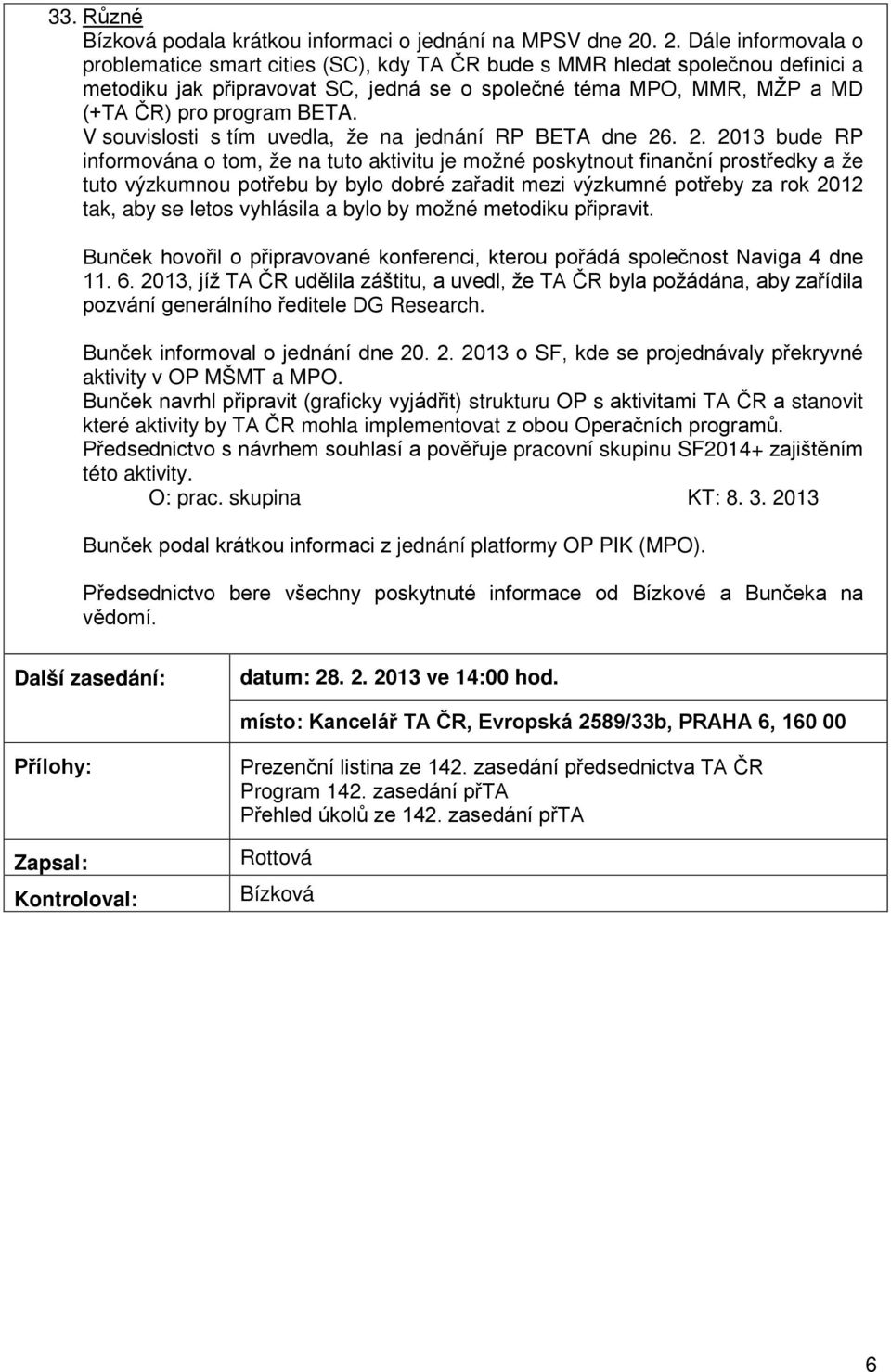 BETA. V souvislosti s tím uvedla, že na jednání RP BETA dne 26