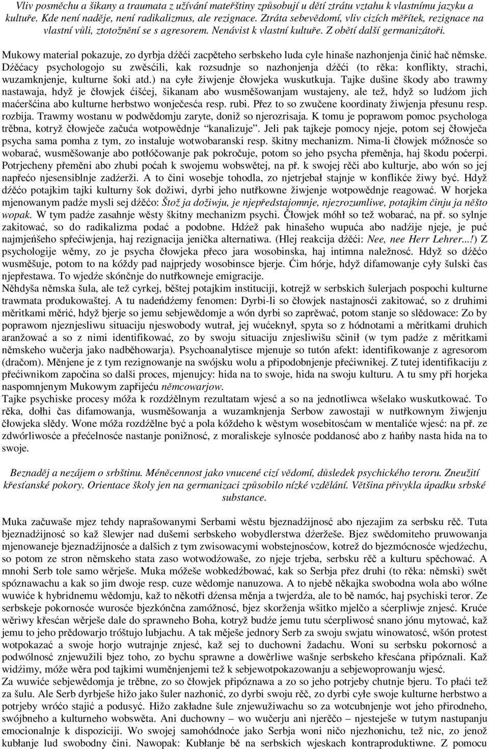 Mukowy material pokazuje, zo dyrbja dźěći zacpěteho serbskeho luda cyle hinaše nazhonjenja činić hač němske.