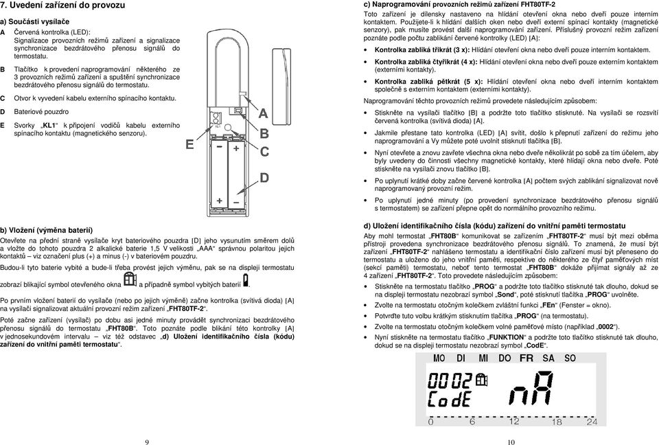 Bateriové pouzdro Svorky KL1 k připojení vodičů kabelu externího spínacího kontaktu (magnetického senzoru).