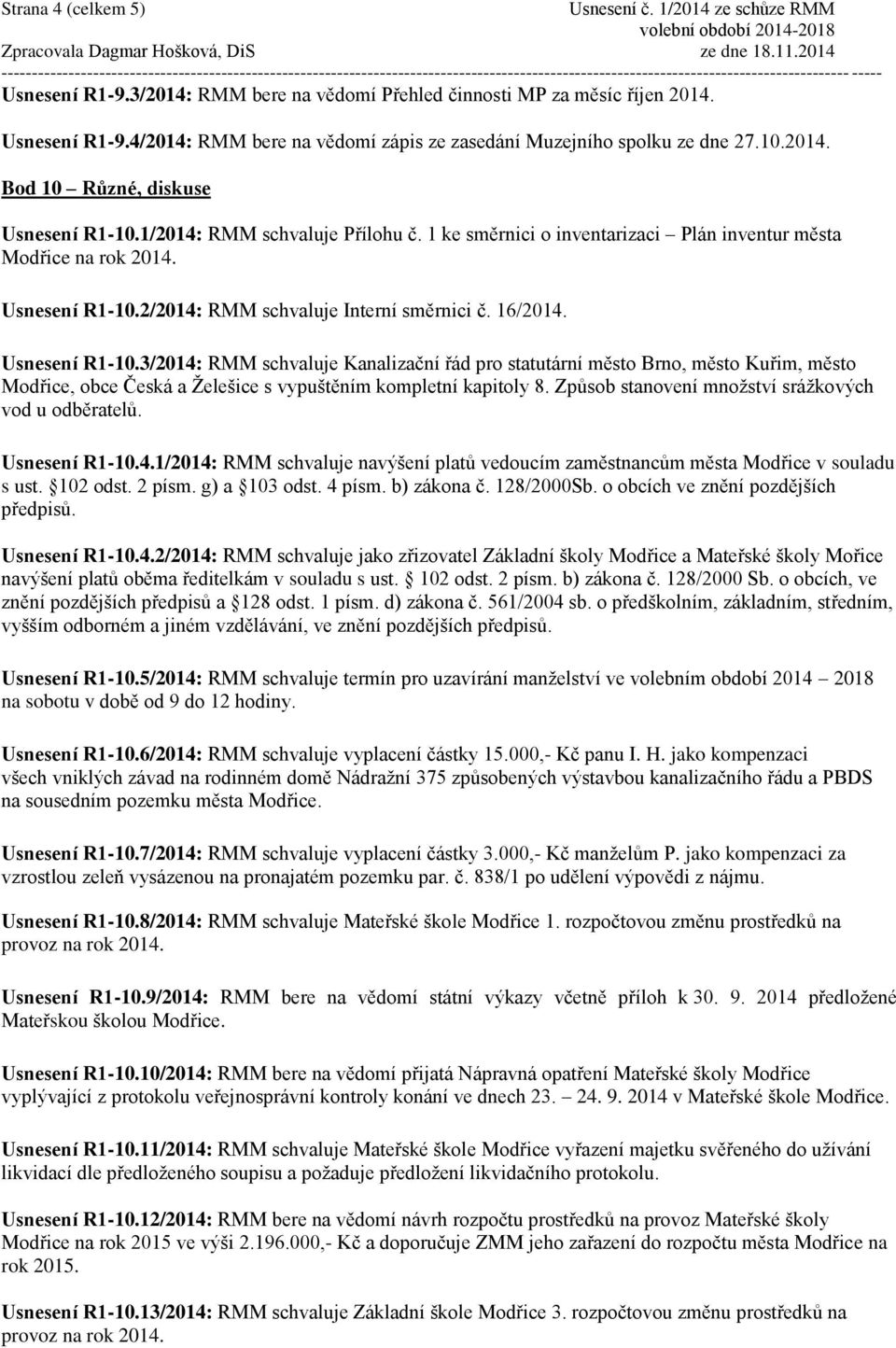 2/2014: RMM schvaluje Interní směrnici č. 16/2014. Usnesení R1-10.