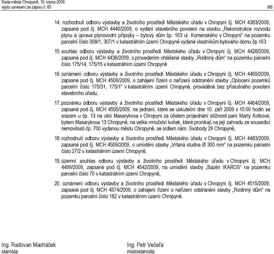 Komenského v Chropyni na pozemku parcelní číslo 308/1, 307/1 v katastrálním území Chropyně vydané vlastníkům bytového domu čp.163 15.