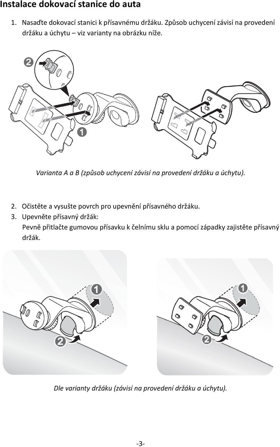 Varianta A a B (způsob uchycení závisí na provedení držáku a úchytu). 2.