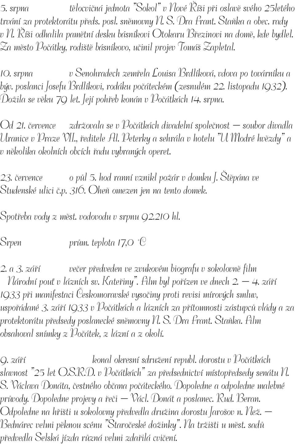 srpna v Senohradech zemřela Louisa Brdlíková, vdova po továrníku a býv. poslanci Josefu Brdlíkovi, rodáku počáteckém (zesnulém 22. listopadu 1932). Dožila se věku 79 let.