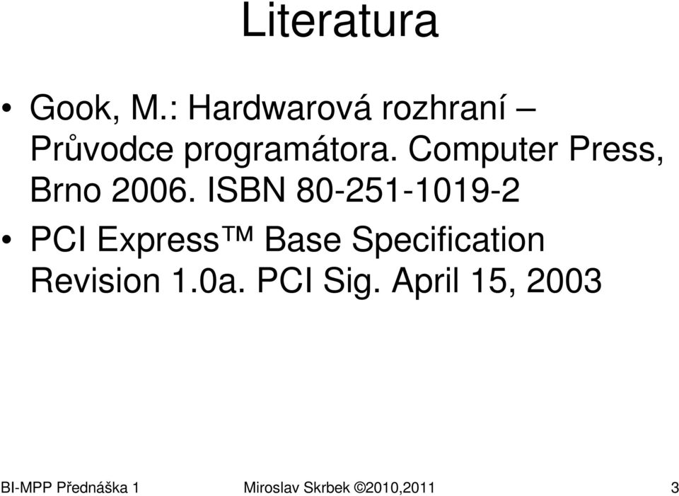 Computer Press, Brno 2006.