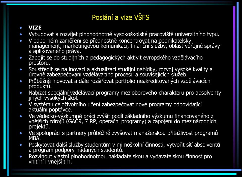 Zapojit se do studijních a pedagogických aktivit evropského vzdělávacího prostoru.