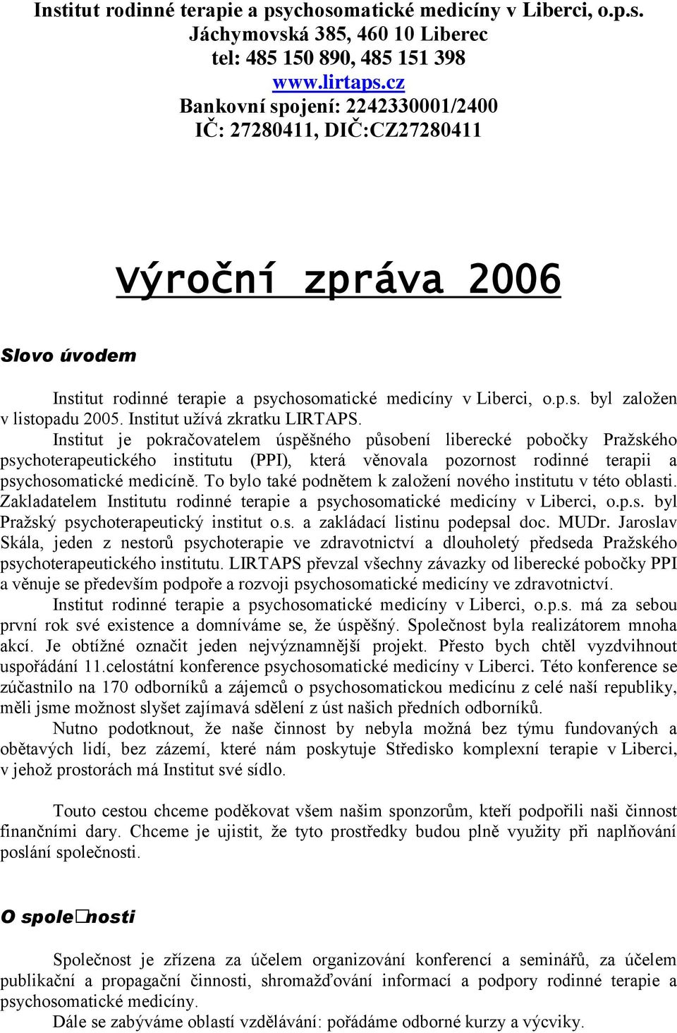 Institut užívá zkratku LIRTAPS.