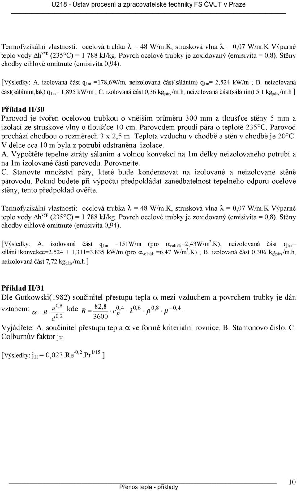 izolovaná část 0,36 kg páry /m.h, neizolovaná část(sáláním) 5,1 kg páry /m.