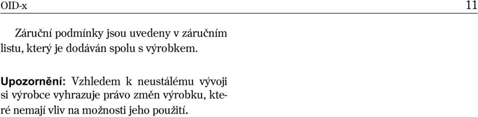 Upozornění: Vzhledem k neustálému vývoji si výrobce