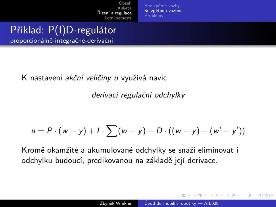 I (w y) + D ((w y) (w y )) Kromě okamžité a akumulované odchylky se