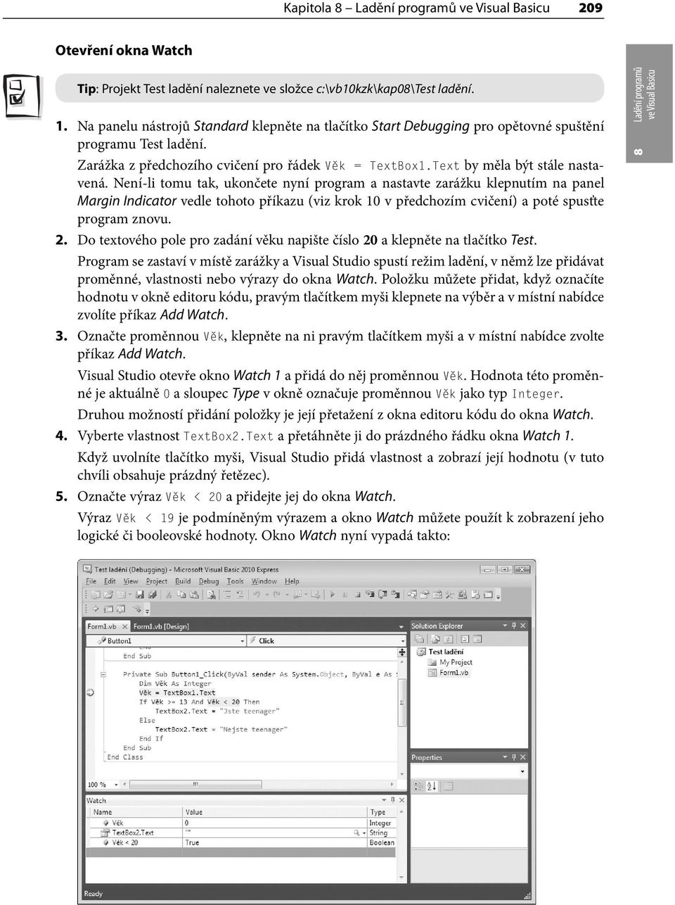 Není-li tomu tak, ukončete nyní program a nastavte zarážku klepnutím na panel Margin Indicator vedle tohoto příkazu (viz krok 10 v předchozím cvičení) a poté spusťte program znovu. 2.