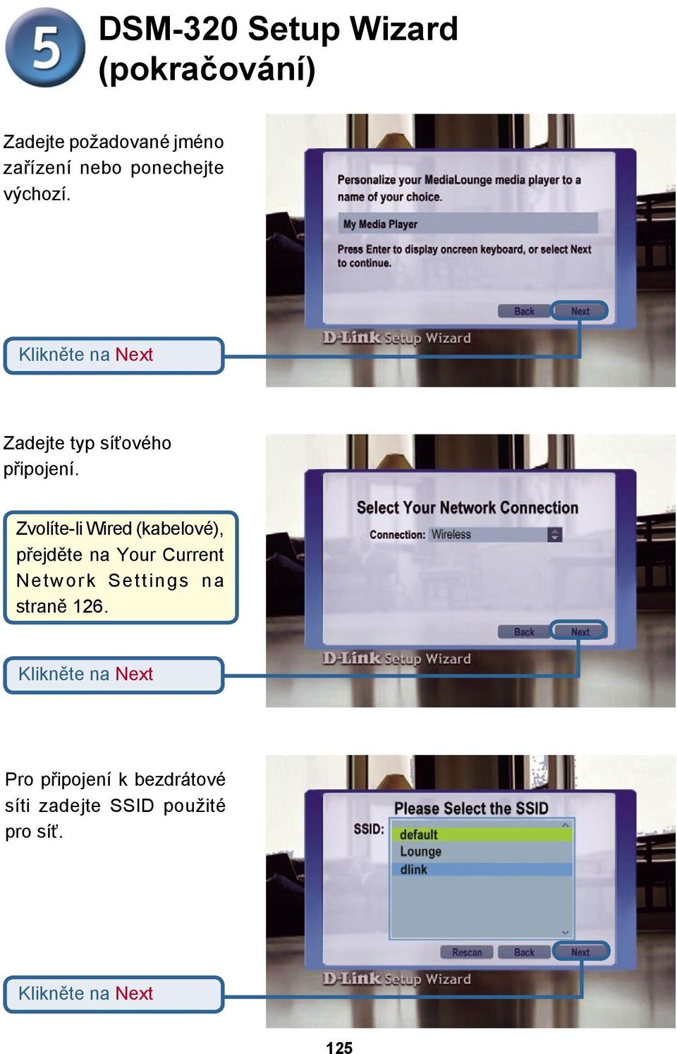 Zvolíte-li Wired (kabelové), přejděte na Your Current Network Settings na straně